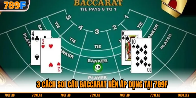 3 cách soi cầu baccarat nên áp dụng tại 789F