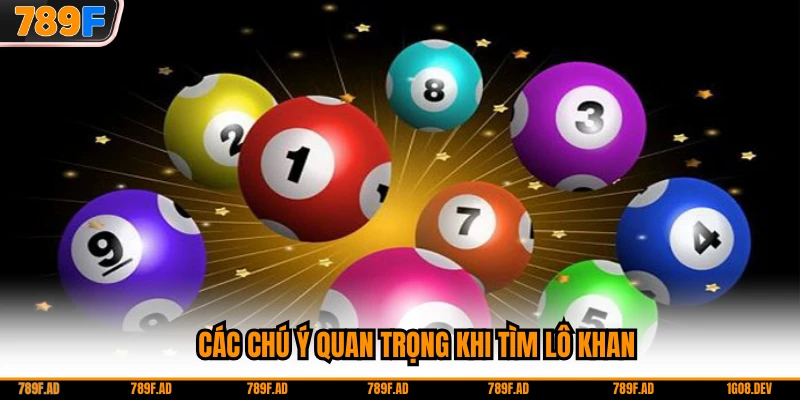 Các chú ý quan trọng khi tìm lô khan