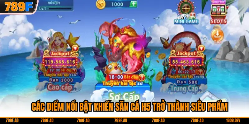 Các điểm nổi bật khiến săn cá H5 trở thành siêu phẩm