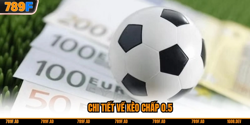 Chi tiết về kèo chấp 0.5