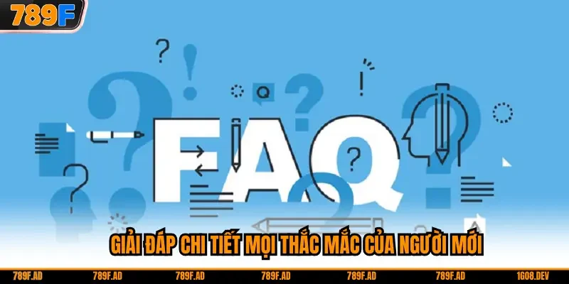 Giải đáp chi tiết mọi thắc mắc của người mới
